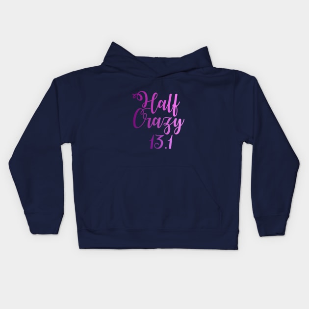 Half Crazy 13.1 - Half Marathon Kids Hoodie by TheCastleRun